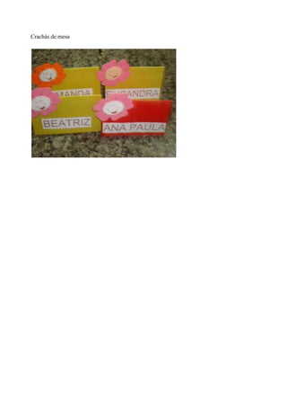 Crachás de mesa
 