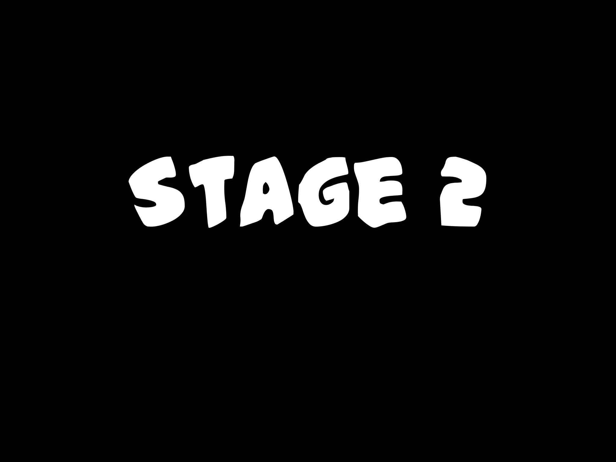 Stage 2
 