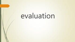 evaluation
 