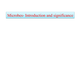 Microbes- Introduction and significance
 