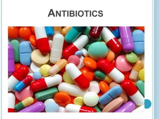 ANTIBIOTICS
 