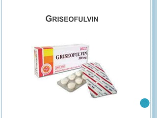 GRISEOFULVIN
 