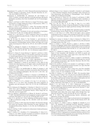 Ray et al. Microbe to Microbiome for Sustainable Agriculture
Bhattacharyya, P. N., and Jha, D. K. (2012). Plant growth-promoting rhizobacteria
(PGPR): emergence in agriculture. World J. Microbiol. Biotechnol. 28, 1327–
1350. doi: 10.1007/s11274-011-0979-9
Bodenhausen, N., Bortfeld-Miller, M., Ackermann, M., and Vorholt, J. A.
(2014). A synthetic community approach reveals plant genotypes affecting the
phyllosphere microbiota. PLoS Genet 10:e1004283. doi: 10.1371/journal.pgen.
1004283
Bonfante, P., and Desirò, A. (2017). Who lives in a fungus? The diversity, origins
and functions of fungal endobacteria living in Mucoromycota. ISME J. 11,
1727–1735. doi: 10.1038/ismej.2017.21
Bonfante, P., Venice, F., and Lanfranco, L. (2019). The mycobiota: fungi take
their place between plants and bacteria. Curr. Opin. Microbiol. 49, 18–25. doi:
10.1016/j.mib.2019.08.004
Brundrett, M. C. (2002). Coevolution of roots and mycorrhizas of land plants.
N. Phytol. 154, 275–304. doi: 10.1046/j.1469-8137.2002.00397.x
Brundrett, M. C., and Tedersoo, L. (2018). Evolutionary history of mycorrhizal
symbioses and global host plant diversity. N. Phytol. 220, 1108–1115. doi: 10.
1111/nph.14976
Buée, M., De Boer, W., Martin, F., Van Overbeek, L., and Jurkevitch, E.
(2009). The rhizosphere zoo: an overview of plant-associated communities of
microorganisms, including phages, bacteria, archaea, and fungi, and of some
of their structuring factors. Plant Soil 321, 189–212. doi: 10.1007/s11104-009-
9991-3
Bulgarelli, D., Schlaeppi, K., Spaepen, S., Van Themaat, E. V. L., and Schulze-
Lefert, P. (2013). Structure and functions of the bacterial microbiota of plants.
Annu. Rev. Plant Biol. 64, 807–838. doi: 10.1146/annurev-arplant-050312-1
20106
Calderon, F. J., Nielsen, D., Acosta-Martinez, V., Vigil, M. F., and Drew, L. (2016).
Cover crop and irrigation effects on soil microbial communities and enzymes
in semiarid agroecosystems of the Central Great Plains of North America.
Pedosphere 26, 192–205. doi: 10.1016/s1002-0160(15)60034-0
Calvo, P., Nelson, L., and Kloepper, J. W. (2014). Agricultural uses of plant
biostimulants. Plant Soil 383, 3–41. doi: 10.1007/s11104-014-2131-8
Campbell, C., Biederbeck, V., Zentner, R., and Lafond, G. (1991). Effect of crop
rotations and cultural practices on soil organic matter, microbial biomass and
respiration in a thin Black Chernozem. Can. J. Soil Sci. 71, 363–376. doi:
10.4141/cjss91-035
Carlström, C. I., Field, C. M., Bortfeld-Miller, M., Müller, B., Sunagawa, S., and
Vorholt, J. A. (2019). Synthetic microbiota reveal priority effects and keystone
strains in the Arabidopsis phyllosphere. Nat. Ecol. Evol. 3, 1445–1454. doi:
10.1038/s41559-019-0994-z
Carrión, V. J., Perez-Jaramillo, J., Cordovez, V., Tracanna, V., De Hollander, M.,
Ruiz-Buck, D., et al. (2019). Pathogen-induced activation of disease-suppressive
functions in the endophytic root microbiome. Science 366, 606–612. doi: 10.
1126/science.aaw9285
Castrillo, G., Teixeira, P. J. P. L., Paredes, S. H., Law, T. F., de Lorenzo, L.,
Feltcher, M. E., et al. (2017). Root microbiota drive direct integration of
phosphate stress and immunity. Nature 543, 513–518. doi: 10.1038/nature21
417
Chen, R., Senbayram, M., Blagodatsky, S., Myachina, O., Dittert, K., Lin, X., et al.
(2014). Soil C and N availability determine the priming effect: microbial N
mining and stoichiometric decomposition theories. Global Change Biol. 20,
2356–2367. doi: 10.1111/gcb.12475
Chutia, M., Mahanta, J., Bhattacheryya, N., Bhuyan, M., Boruah, P., and Sarma,
T. (2007). Microbial herbicides for weed management: prospects, progress and
constraints. Plant Pathol. J. 6, 210–218. doi: 10.3923/ppj.2007.210.218
Cordero, O. X., and Polz, M. F. (2014). Explaining microbial genomic diversity
in light of evolutionary ecology. Nat. Rev. Microbiol. 12:263. doi: 10.1038/
nrmicro3218
Craven, K. D., and Ray, P. (2019). More than Serendipity: The Potential to Manage
Soil Carbon and Emissions While Promoting Low-Input Agriculture with
Serendipitoid Mycorrhizae. Phytobio. J. 3, 161–164. doi: 10.1094/pbiomes-12-
18-0058-p
Craven, K., and Ray, P. (2017). Symbiont for enhancement of plant performance.
US Patent App. 1:926.
Dabral, S., Saxena, S. C., Choudhary, D. K., Bandyopadhyay, P., Sahoo, R. K.,
Tuteja, N., et al. (2020). Synergistic inoculation of Azotobacter vinelandii and
Serendipita indica augmented rice growth. Cham: Springer.
del Barrio-Duque, A., Ley, J., Samad, A., Antonielli, L., Sessitsch, A., and Compant,
S. (2019). Beneficial Endophytic Bacteria-Serendipita indica Interaction for
Crop Enhancement and Resistance to Phytopathogens. Front. Microbiol.
10:2888. doi: 10.3389/fmicb.2019.02888
Denef, K., Roobroeck, D., Wadu, M. C. M., Lootens, P., and Boeckx, P. (2009).
Microbial community composition and rhizodeposit-carbon assimilation in
differently managed temperate grassland soils. Soil Biol. Biochem. 41, 144–153.
doi: 10.1016/j.soilbio.2008.10.008
Ding, G.-C., Bai, M., Han, H., Li, H., Ding, X., Yang, H., et al. (2019).
Microbial taxonomic, nitrogen cycling and phosphorus recycling community
composition during long-term organic greenhouse farming. FEMS Microbiol.
Ecol. 95:fiz042.
Donley, N. (2019). The USA lags behind other agricultural nations in banning
harmful pesticides. Environ. Health 18:44. doi: 10.1186/s12940-019-0488-0
Drever, J. I., and Vance, G. F. (1994). “Role of soil organic acids in mineral
weathering processes,” in Organic acids in geological processes, eds E. D. Pittman
and M. D. Lewan (Berlin: Springer), 138–161. doi: 10.1007/978-3-642-78356-
2_6
Eisenhauer, N., Lanoue, A., Strecker, T., Scheu, S., Steinauer, K., Thakur, M. P.,
et al. (2017). Root biomass and exudates link plant diversity with soil bacterial
and fungal biomass. Scien. Rep. 7, 1–8.
Erktan, A., Cécillon, L., Graf, F., Roumet, C., Legout, C., and Rey, F. (2016).
Increase in soil aggregate stability along a Mediterranean successional gradient
in severely eroded gully bed ecosystems: combined effects of soil, root traits and
plant community characteristics. Plant Soil 398, 121–137. doi: 10.1007/s11104-
015-2647-6
Fatnassi, I. C., Chiboub, M., Saadani, O., Jebara, M., and Jebara, S. H. (2015).
Impact of dual inoculation with Rhizobium and PGPR on growth and
antioxidant status of Vicia faba L. under copper stress. Comp. Rend. Biol. 338,
241–254. doi: 10.1016/j.crvi.2015.02.001
Fernandez, A. L., Sheaffer, C. C., Wyse, D. L., Staley, C., Gould, T. J., and Sadowsky,
M. J. (2016). Structure of bacterial communities in soil following cover crop and
organic fertilizer incorporation. Appl. Microbiol. Biotechnol. 100, 9331–9341.
doi: 10.1007/s00253-016-7736-9
Finkel, O. M., Castrillo, G., Paredes, S. H., González, I. S., and Dangl, J. L. (2017).
Understanding and exploiting plant beneficial microbes. Curr. Opin. Plant Biol.
38, 155–163. doi: 10.1016/j.pbi.2017.04.018
Finney, D., Buyer, J., and Kaye, J. (2017). Living cover crops have immediate
impacts on soil microbial community structure and function. J. Soil Water
Conserv. 72, 361–373. doi: 10.2489/jswc.72.4.361
Frey-Klett, P., Garbaye, J. A., and Tarkka, M. (2007). The mycorrhiza helper
bacteria revisited. N. Phytol. 176, 22–36. doi: 10.1111/j.1469-8137.2007.02191.x
Gao, Y., Yang, Y., Ling, W., Kong, H., and Zhu, X. (2011). Gradient Distribution of
Root Exudates and Polycyclic Aromatic Hydrocarbons in Rhizosphere Soil. Soil
Sci. Soc. Am. J. 75, 1694–1703. doi: 10.2136/sssaj2010.0244
Gerlagh, M. (1968). Introduction of Ophiobolus graminis into new polders and its
decline. Netherlands J. Plant Pathol. 74, 1–97. doi: 10.1007/bf02019999
Ghimire, S. R., and Craven, K. D. (2011). Enhancement of switchgrass
(Panicum virgatum L.) biomass production under drought conditions by the
ectomycorrhizal fungus Sebacina vermifera. Appl. Environ, Microbiol. 77, 7063–
7067. doi: 10.1128/AEM.05225-11
Giesemann, P., Rasmussen, H. N., Liebel, H. T., and Gebauer, G. (2019). Discreet
heterotrophs: green plants that receive fungal carbon through Paris−type
arbuscular mycorrhiza. N. Phytol. 226, 960–966. doi: 10.1111/nph.16367
Glick, B. R. (2012). Plant growth-promoting bacteria: mechanisms and
applications. Scientifica 2012:963401.
Gunina, A., and Kuzyakov, Y. (2015). Sugars in soil and sweets for microorganisms:
Review of origin, content, composition and fate. Soil Biol. Biochem. 90, 87–100.
doi: 10.1016/j.soilbio.2015.07.021
Guo, H., Glaeser, S. P., Alabid, I., Imani, J., Haghighi, H., Kämpfer, P., et al.
(2017). The abundance of endofungal bacterium Rhizobium radiobacter
(syn. Agrobacterium tumefaciens) increases in its fungal host Piriformospora
indica during the tripartite sebacinalean symbiosis with higher plants. Front.
Microbiol. 8:629. doi: 10.3389/fmicb.2017.00629
Hartman, K., van der Heijden, M. G., Wittwer, R. A., Banerjee, S., Walser, J.-C., and
Schlaeppi, K. (2018). Cropping practices manipulate abundance patterns of root
and soil microbiome members paving the way to smart farming. Microbiome 6,
1–14. doi: 10.5810/kentucky/9780813175843.003.0001
Frontiers in Microbiology | www.frontiersin.org 12 December 2020 | Volume 11 | Article 622926
 
