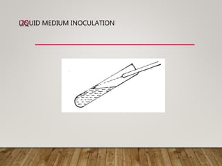 LIQUID MEDIUM INOCULATION
25
 
