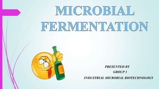 PRESENTED BY
GROUP 1
INDUSTRIAL MICROBIAL BIOTECHNOLOGY
 