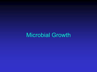 Microbial Growth
 