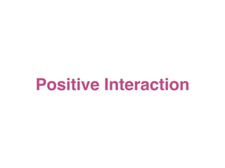 Positive Interaction
 