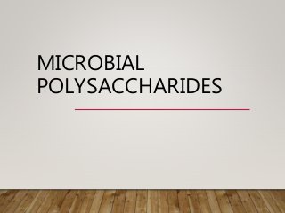 MICROBIAL
POLYSACCHARIDES
 