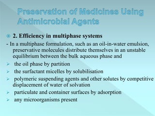  2. Efficiency in multiphase systems
- Generally, the overall preservative efficiency can be related
to the small proport...