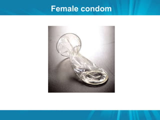 Female condom 
 