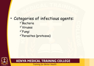 • Categories of infectious agents:
Bacteria
Viruses
Fungi
Parasites (protozoa)
 