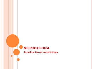 microbiología Actualización en microbiología 