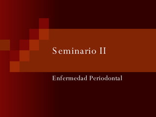 Seminario II Enfermedad Periodontal 