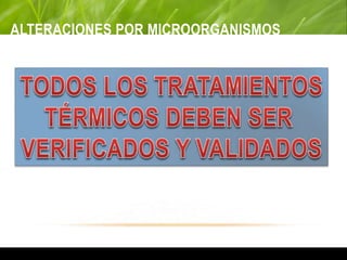 ALTERACIONES POR MICROORGANISMOS
 