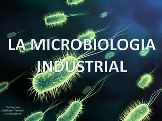 LA MICROBIOLOGIA INDUSTRIAL 