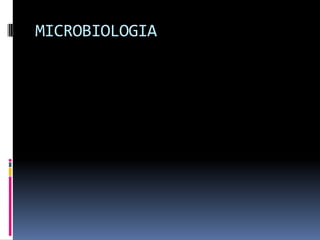 MICROBIOLOGIA
 