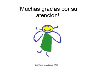 ¡Muchas gracias por su atención! 