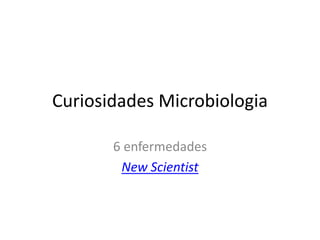 Curiosidades Microbiologia 6 enfermedades New Scientist 