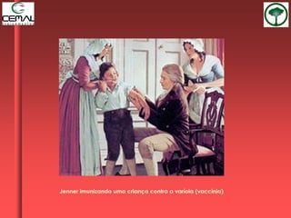 Jenner imunizando uma criança contra a varíola (vaccínia)
 