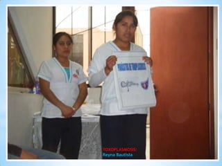 TOXOPLASMOSIS:
Reyna Bautista