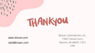 www.biosan.com
Biosan Laboratories, Inc.
1950 Tobsal Court,
Warren, MI 48091-1351
USA




info@biosan.com
 