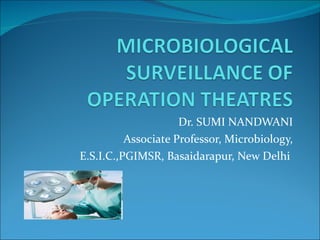 Dr. SUMI NANDWANI Associate Professor, Microbiology, E.S.I.C.,PGIMSR, Basaidarapur, New Delhi  