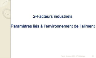 2-Facteurs industriels
Paramètres liés à l’environnement de l’aliment
51Franck Rencurel, 2020 BTS diététique
 