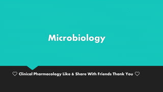 Microbiology
❤ Clinical Pharmacology Like & Share With Friends Thank You ❤
 
