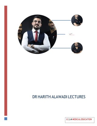DR HARITH ALAWADI LECTURES
G.S.M
MEDICAL EDUCATION
G.S.M MEDICAL EDUCATION
 