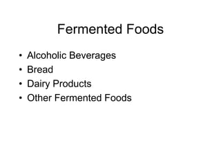 Fermented Foods
• Alcoholic Beverages
• Bread
• Dairy Products
• Other Fermented Foods
 