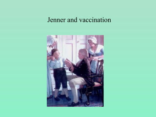 Jenner and vaccination
 