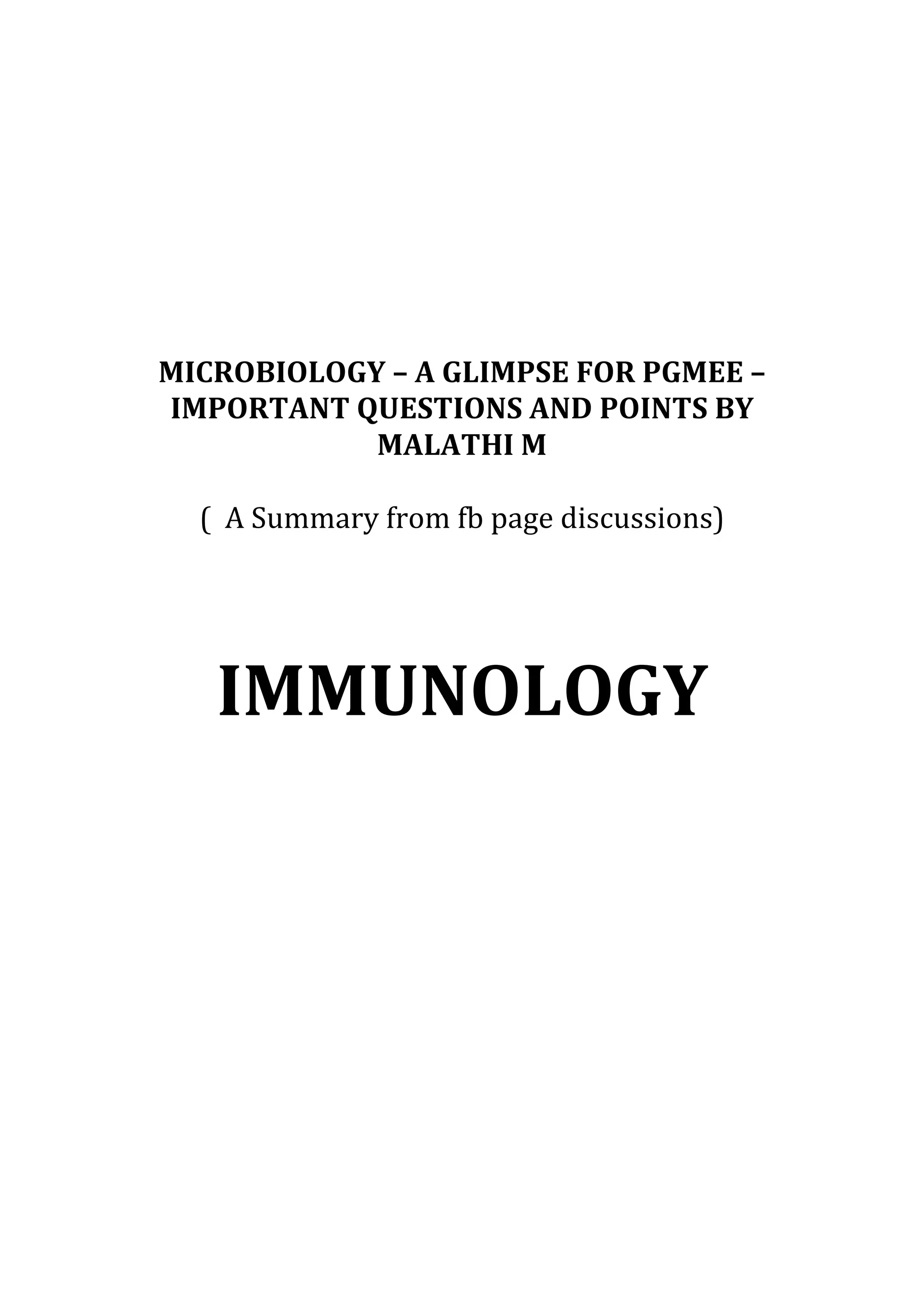 MICROBIOLOGY – A GLIMPSE FOR PGMEE –
IMPORTANT QUESTIONS AND POINTS BY
MALATHI M
( A Summary from fb page discussions)
IMMUNOLOGY