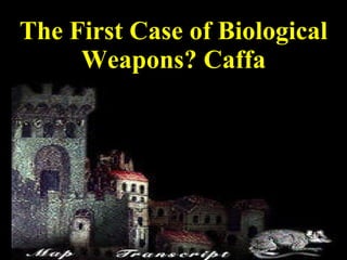 The First Case of Biological Weapons? Caffa 