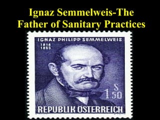 Ignaz Semmelweis-The Father of Sanitary Practices 