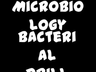 Microbio
logy
Bacteri
al
 