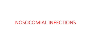 NOSOCOMIAL INFECTIONS
 