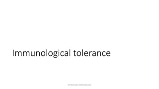 Immunological tolerance
INTRO BLOCK IMMUNOLOGY
 