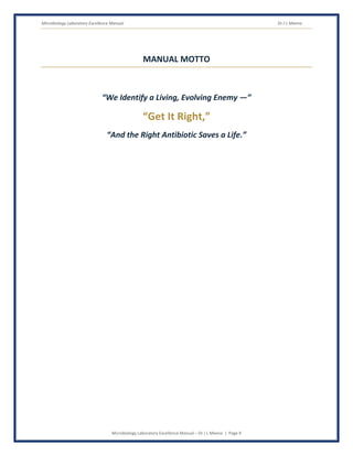 Microbiology Laboratory Excellence Manual Dr J L Meena
Microbiology Laboratory Excellence Manual – Dr J L Meena | Page 9
MANUAL MOTTO
“We Identify a Living, Evolving Enemy —”
“Get It Right,”
“And the Right Antibiotic Saves a Life.”
 