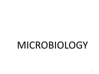 MICROBIOLOGY
1
 