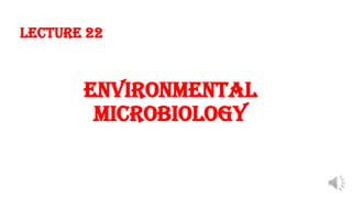 Environmental
Microbiology
Lecture 22
 
