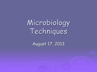 Microbiology
Techniques
August 17, 2013

 