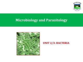 Microbiology and Parasitology
UNIT 2/3: BACTERIA
 