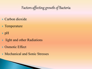  Carbon dioxide
 Temperature
 pH
 light and other Radiations
 Osmotic Effect
 Mechanical and Sonic Stresses
 