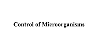 GBSN - Microbiology (Unit 2) Control of Microorganisms | PPTX
