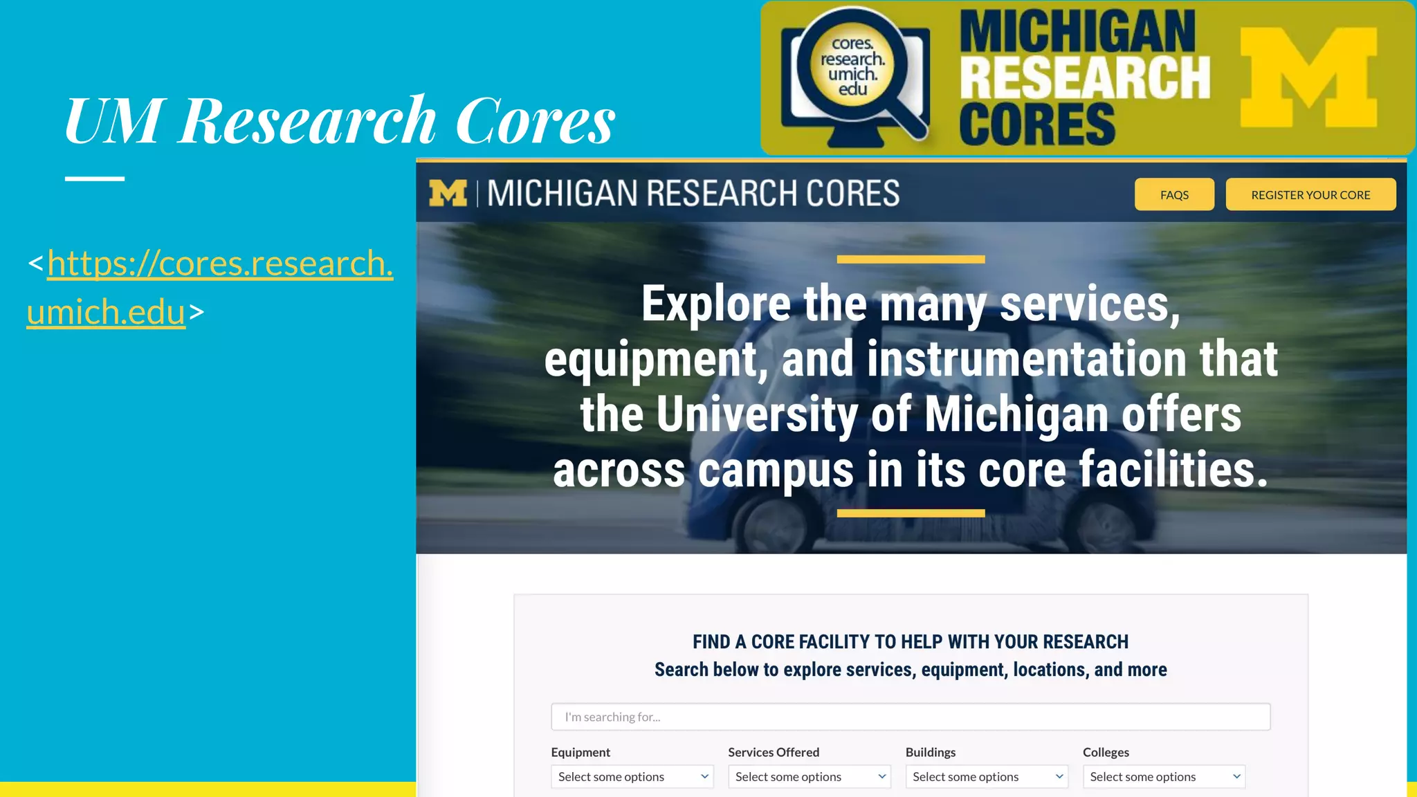 UM Research Cores
<https://cores.research.
umich.edu>
 