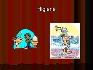 HigieneHigiene
 
