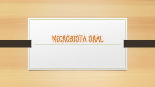 MICROBIOTA ORAL
 