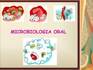 MICROBIOLOGIA ORAL
 