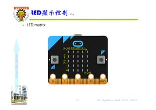 shapethefuture
 LED matrix
LED顯示控制 1/4
17 Wu, ShyiShiou Dept. of E.E., NKUT
column(x)
row(y)
(4,4)
(0,0)
 