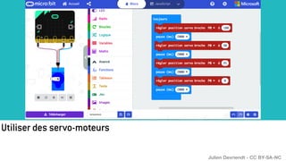Utiliser des servo-moteurs
Julien Devriendt - CC BY-SA-NC
 